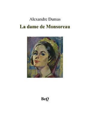 [The Last Valois 02] • La Dame De Monsoreau - Tome 3